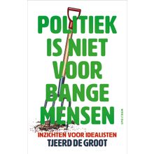Politiek is niet voor bange mensen
