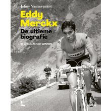 Eddy Merckx. De ultieme biografie