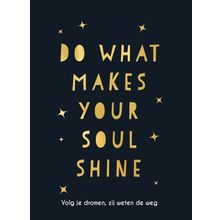 Do what makes your soul shine
