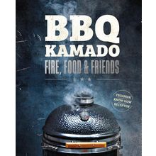 BBQ Kamado - Fire, Food & Friends