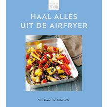 Haal alles uit de airfryer - Love food