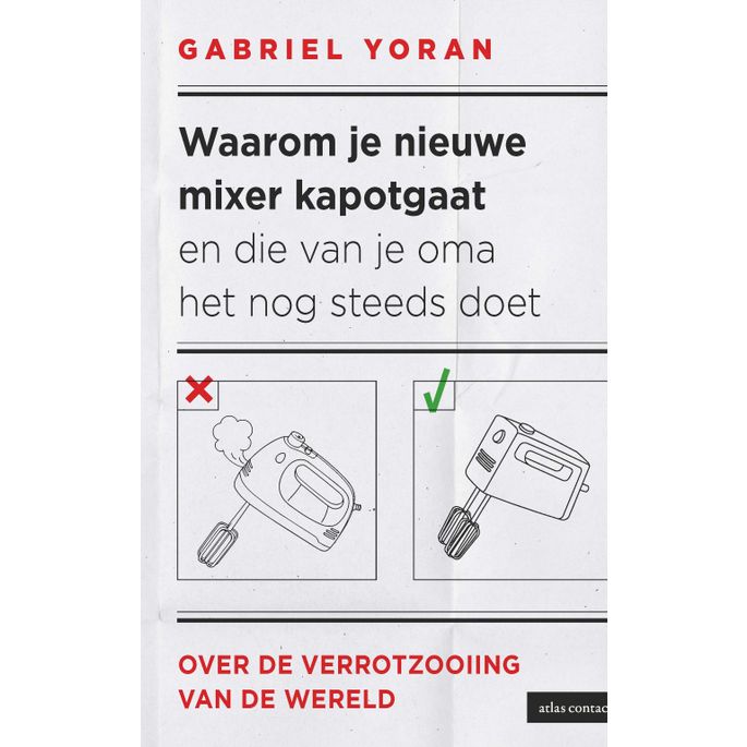Waarom je nieuwe mixer kapot gaat en die van je oma het nog steeds doet ...
