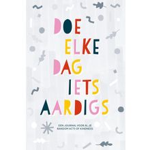 Doe elke dag iets aardigs