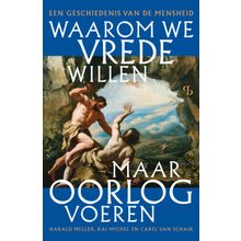 Waarom we vrede willen, maar oorlog voeren